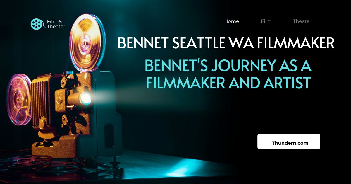 Bennet Seattle WA Filmmaker