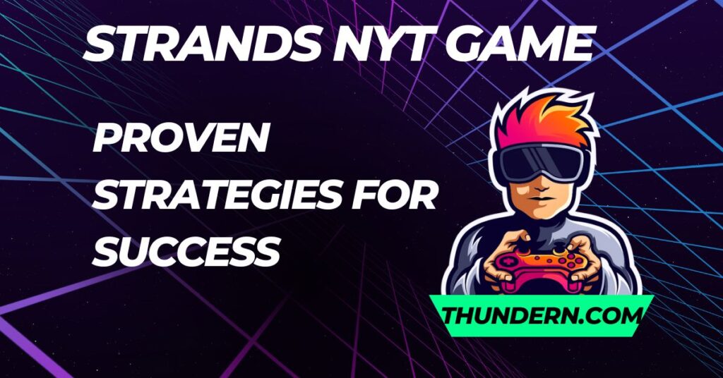 Strands NYT Game: Proven Strategies for Success