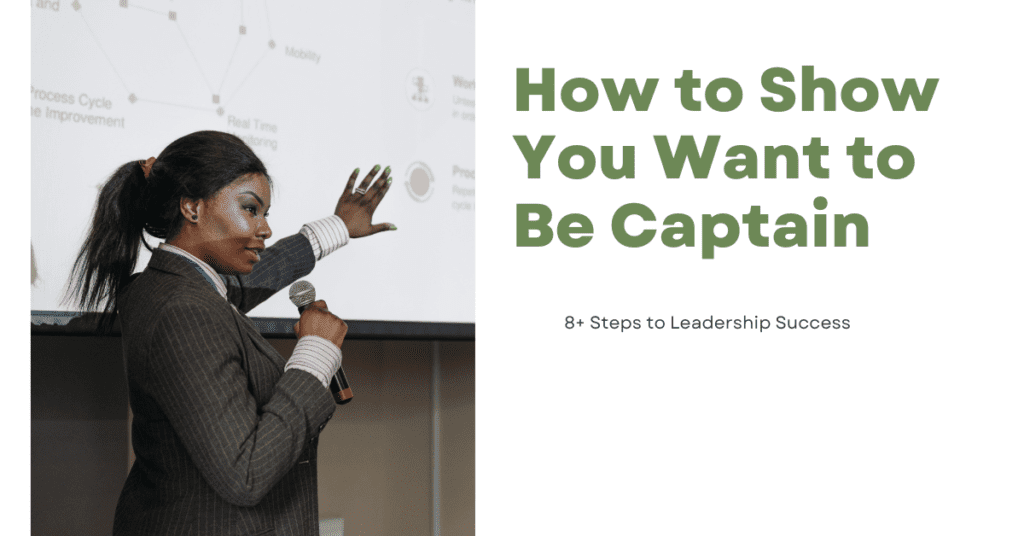 How to Show You Want to Be Captain